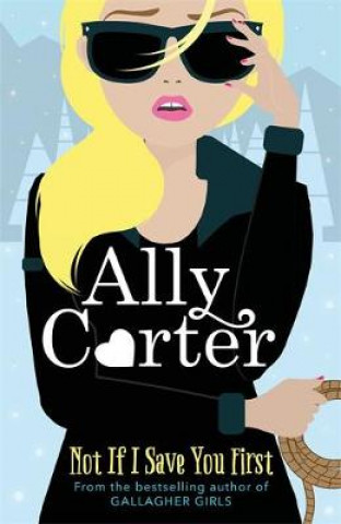 Carte Not If I Save You First Ally Carter