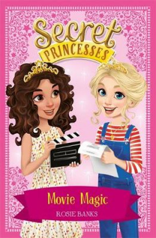 Kniha Secret Princesses: Movie Magic Rosie Banks