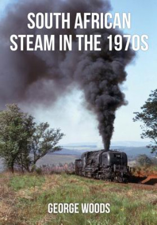 Книга South African Steam in the 1970s George Woods