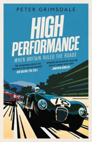 Książka High Performance: When Britain Ruled the Roads Peter Grimsdale
