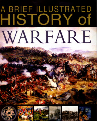 Carte Brief Illustrated History of Warfare Steve Parker