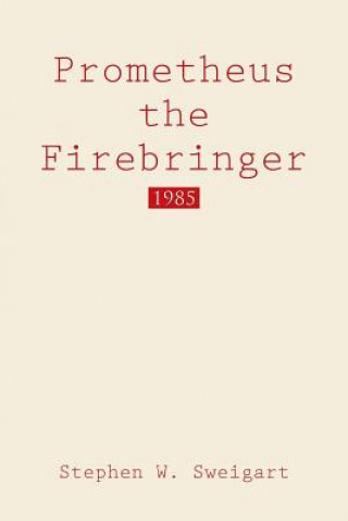 Knjiga Prometheus the Firebringer STEPHEN W. SWEIGART