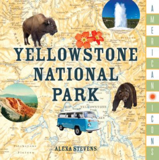 Könyv American Icons: Yellowstone National Park Alexa Stevens