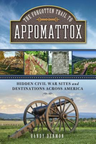 Carte Forgotten Trail to Appomattox Mr Randy Denmon