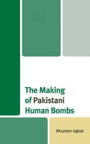 Kniha Making of Pakistani Human Bombs Khuram Iqbal