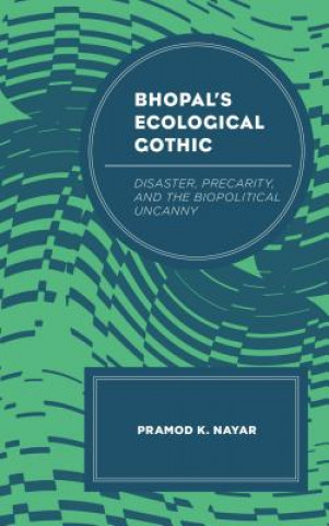 Book Bhopal's Ecological Gothic Pramod K. Nayar