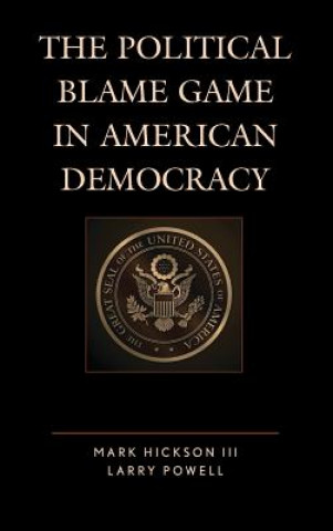 Kniha Political Blame Game in American Democracy Hickson