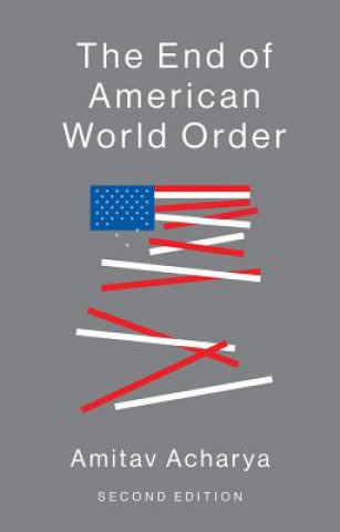 Carte End of American World Order Amitav Acharya