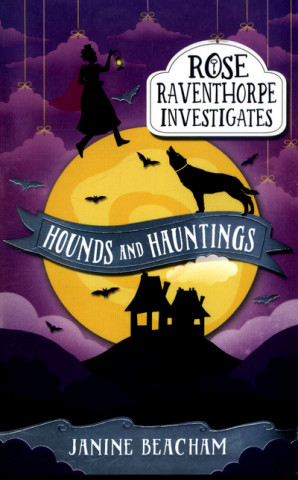 Kniha Rose Raventhorpe Investigates: Hounds and Hauntings Janine Beacham