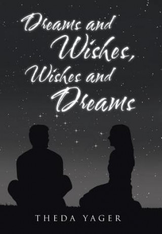 Libro Dreams and Wishes, Wishes and Dreams THEDA YAGER