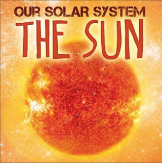 Carte Our Solar System: The Sun Mary-Jane Wilkins