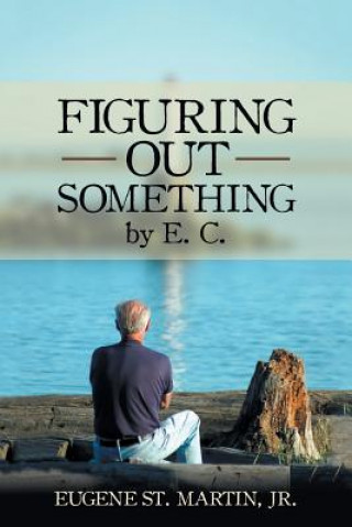 Knjiga Figuring Out Something by E. C. JR. EUGE ST. MARTIN