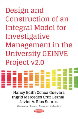 Kniha Design & Construction of an Integral Model for Investigative Management in the University GEINVE Project v2.0 Nancy Edith Ochoa Guevara