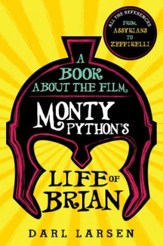 Könyv Book about the Film Monty Python's Life of Brian Darl Larsen