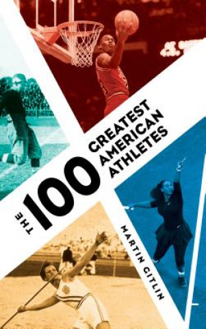 Книга 100 Greatest American Athletes Martin Gitlin