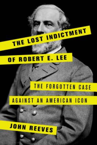 Kniha Lost Indictment of Robert E. Lee John Reeves