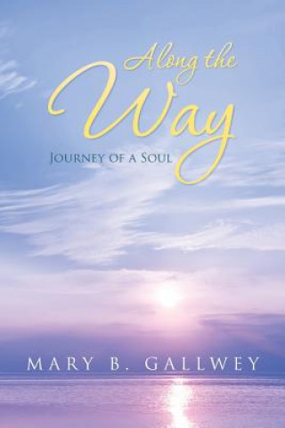 Книга Along the Way MARY B. GALLWEY