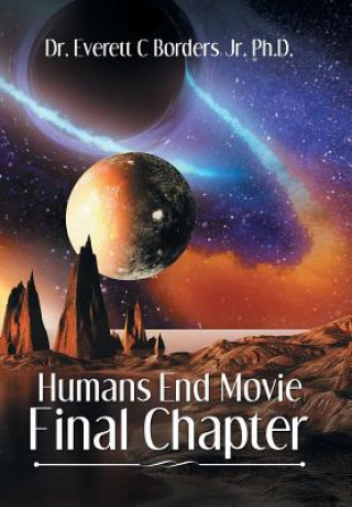 Kniha Humans End Movie Final Chapter D BORDERS JR. PH.D.