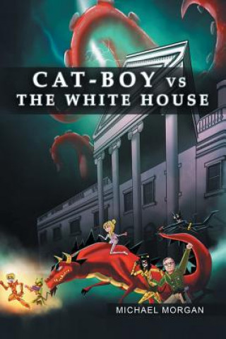 Książka Cat-Boy vs. the White House MICHAEL MORGAN