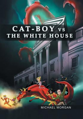 Książka Cat-Boy vs. the White House MICHAEL MORGAN