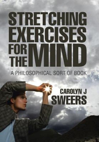 Könyv Strecthing Exercises for the Mind CAROLYN J SWEERS