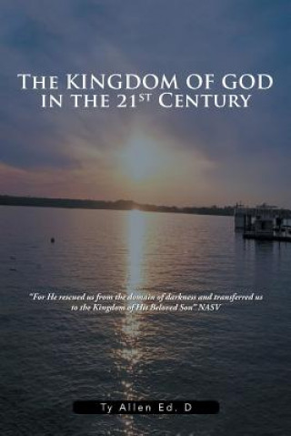 Книга Kingdom of God in the 21st Century TY ALLEN ED. D