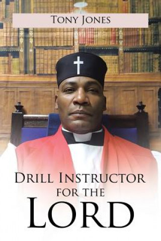 Kniha Drill Instructor for the Lord TONY JONES