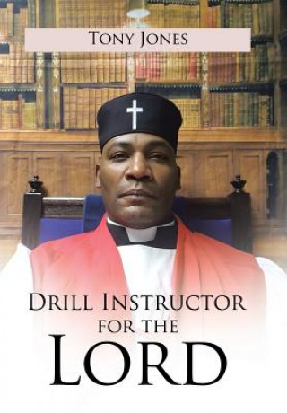 Kniha Drill Instructor for the Lord TONY JONES