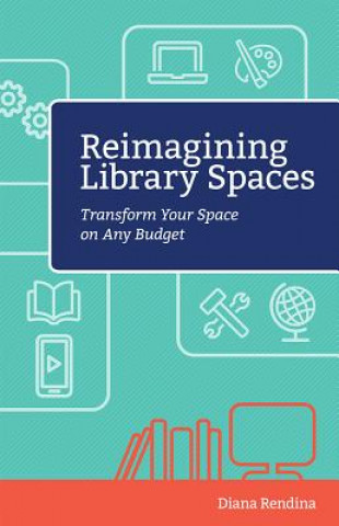 Book Reimagining Library Spaces Diana Rendina