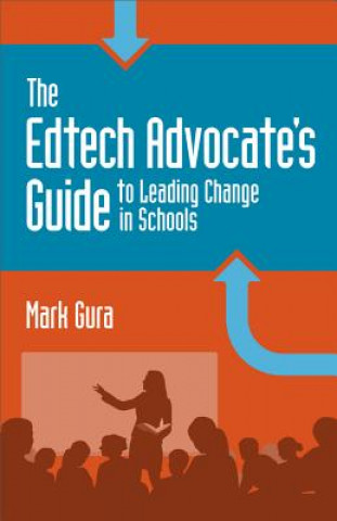 Kniha Edtech Advocate's Guide to Leading Change in Schools Mark Gura