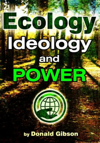 Kniha Ecology, Ideology & Power Donald Gibson