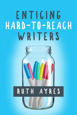 Carte Enticing Hard-to-Reach Writers Ruth Ayres