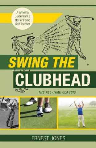 Книга Swing the Clubhead (Golf digest classic series) ERNEST JONES