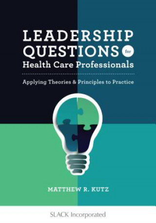 Book Leadership Questions for Health Care Professionals Matthew Kutz