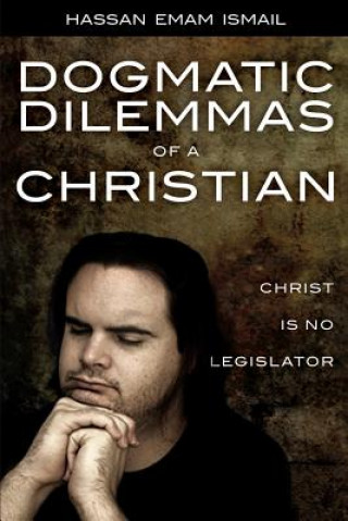 Buch Dogmatic Dilemmas of a Christian HASSAN EMAM ISMAIL