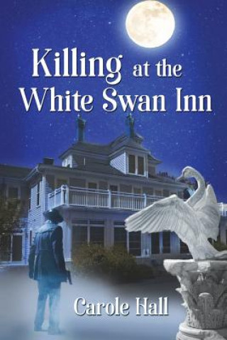 Kniha Killing at the White Swan Inn CAROLE HALL