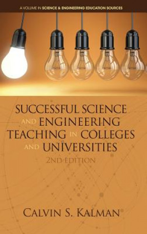 Carte Successful Science and Engineering Teaching in Colleges and Universities Calvin S. Kalman