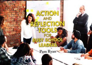 Carte Action and reflection tools for busy school leaders Pam Ryan