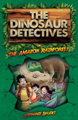 Könyv Dinosaur Detectives in The Amazon Rainforest Stephanie Baudet