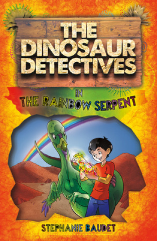 Kniha Dinosaur Detectives in The Rainbow Serpent Stephanie Baudet