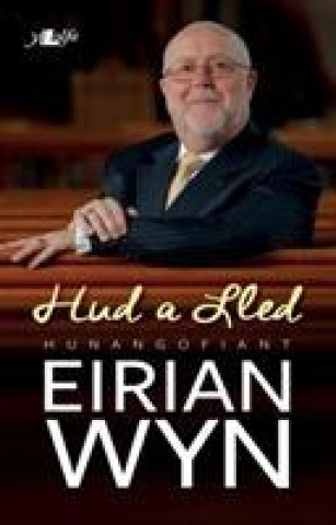 Könyv Hud a Lled - Hunangofiant Eirian Wyn Eirian Wyn