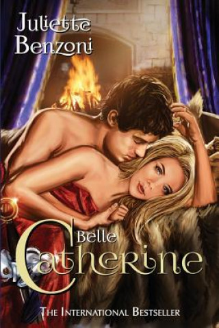 Kniha Catherine: Belle Catherine Juliette Benzoni