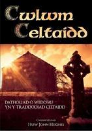 Könyv Cwlwm Celtaidd - Detholiad o Weddiau yn y Traddodiad Celtaidd 