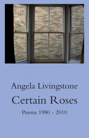 Kniha Certain Roses Angela Livingstone