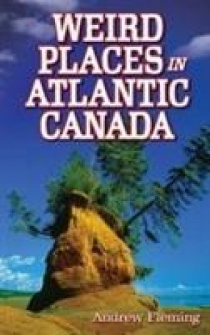 Könyv Weird Places in Atlantic Canada Andrew Fleming