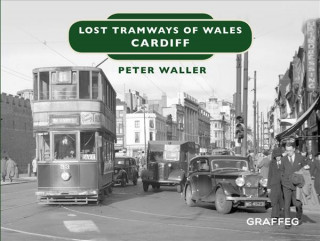 Könyv Lost Tramways of Wales: Cardiff Peter Waller