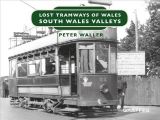 Kniha Lost Tramways of Wales: South Wales and Valleys Peter Waller