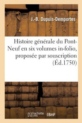 Knjiga Histoire Generale Du Pont-Neuf En Six Volumes In-Folio, Proposee Par Souscription DUPUIS-DEMPORTES-J-B