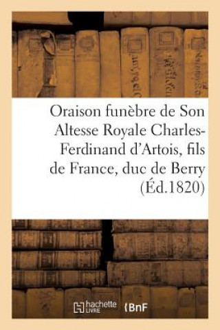 Carte Oraison Funebre de Son Altesse Royale Charles-Ferdinand d'Artois, Fils de France, Duc de Berry Sans Auteur