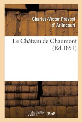 Kniha Le Chateau de Chaumont D Arlincourt-C-V